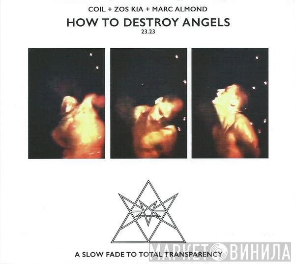 + Coil + Zos Kia  Marc Almond  - How To Destroy Angels