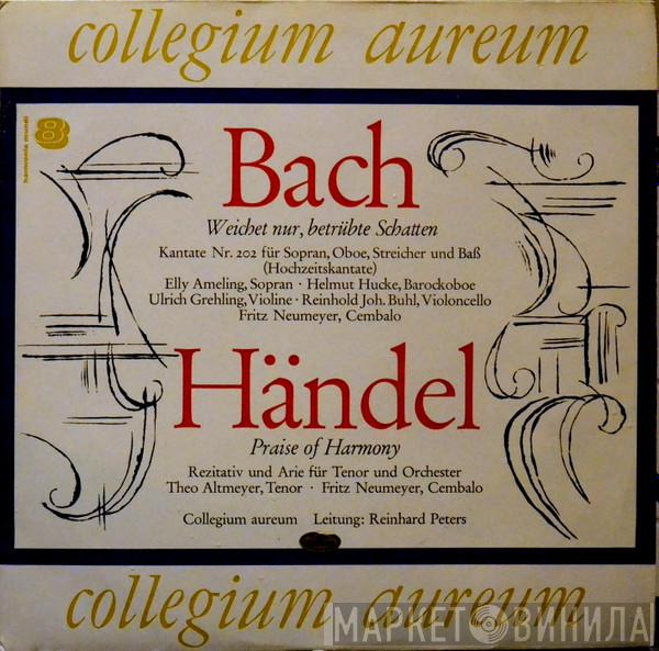 , Collegium Aureum , Reinhard Peters / Johann Sebastian Bach  Georg Friedrich Händel  - Weichet Nur, Betrübte Schatten / Praise Of Harmony