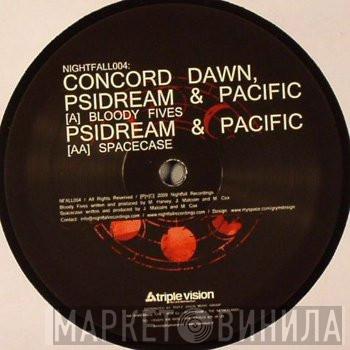 , Concord Dawn & Psidream / Pacific  & Psidream  Pacific   - Bloody Fives / Spacecase