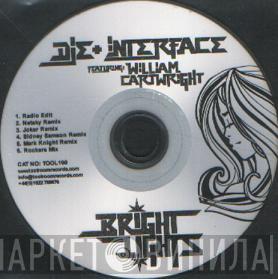 + DJ Die Featuring Interface   William Cartwright  - Bright Lights