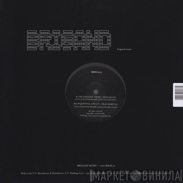 / DJ Lee & D. Kay  DKay & Rawfull  - The Greatest Thing / Sequential Circuit