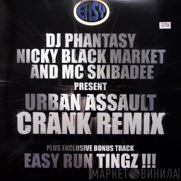 / DJ Phantasy & Nicky Blackmarket  Skibadee  - Crank / Easy Run Tingz