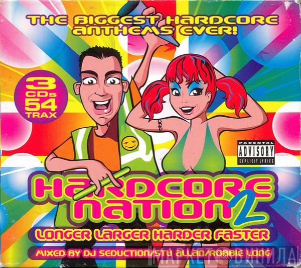 / DJ Seduction / Stu Allan  Robbie Long  - Hardcore Nation 2