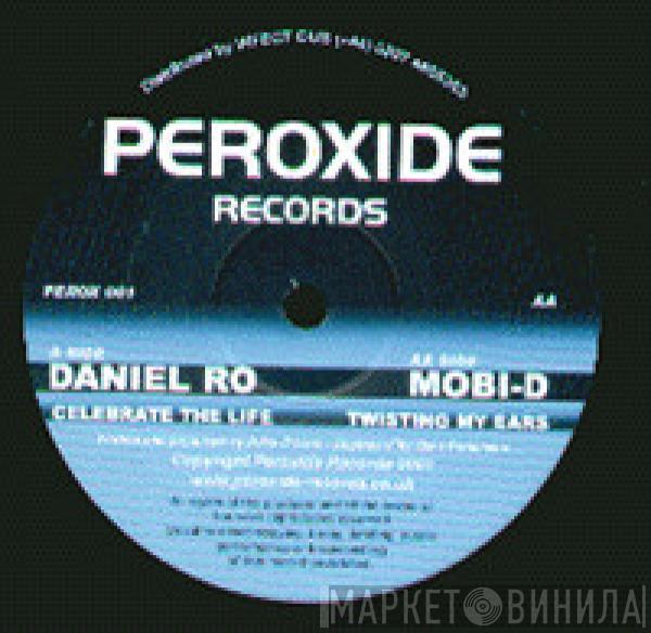 / Daniel Ro  Mobi D  - Celebrate The Life / Twisting My Ears