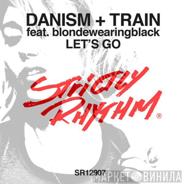 + Danism Featuring Train   Blondewearingblack  - Let's Go