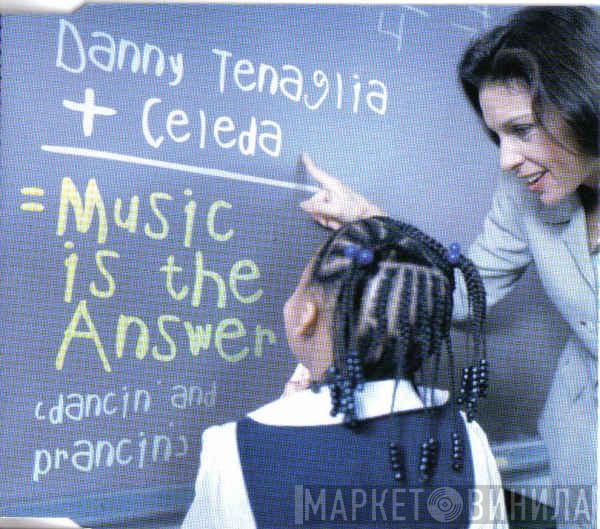 + Danny Tenaglia  Celeda  - Music Is The Answer (Dancin' & Prancin')