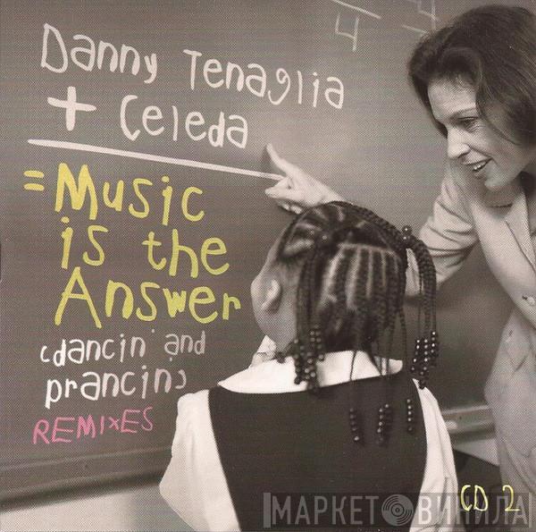 + Danny Tenaglia  Celeda  - Music Is The Answer (Dancin' And Prancin') (Remixes)