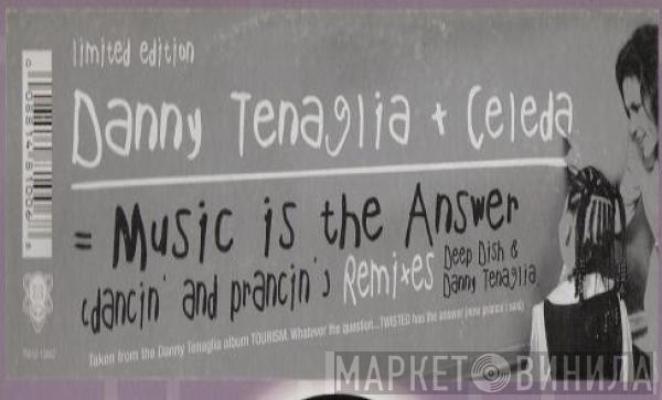 + Danny Tenaglia  Celeda  - Music Is The Answer (Dancin' And Prancin') Remixes