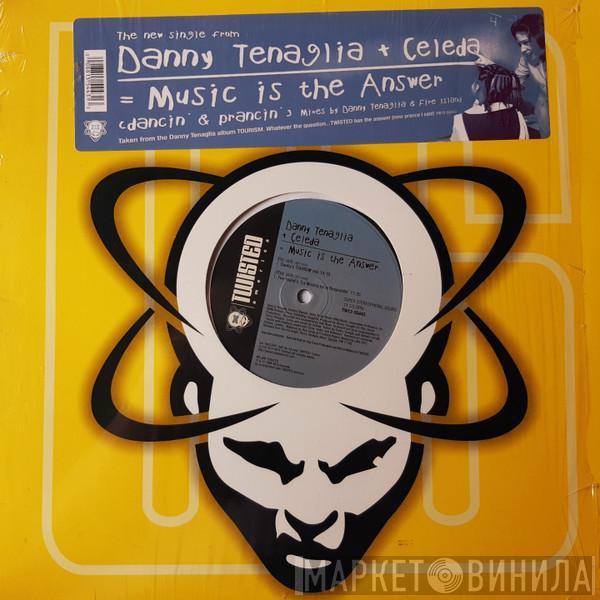 + Danny Tenaglia  Celeda  - Music Is The Answer (Dancin' And Prancin')