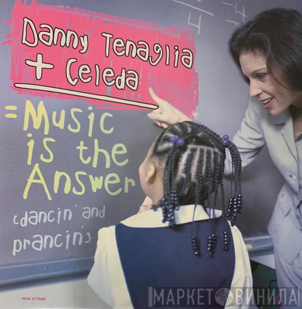 + Danny Tenaglia  Celeda  - Music Is The Answer (Dancin' And Prancin')