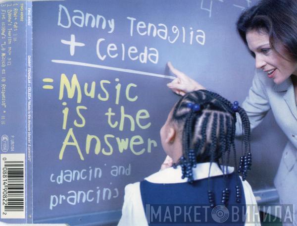 + Danny Tenaglia  Celeda  - Music Is The Answer (Dancin' And Prancin')