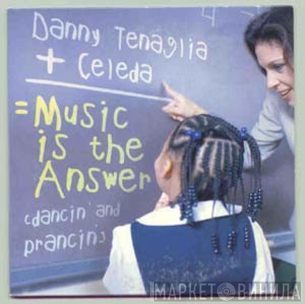 + Danny Tenaglia  Celeda  - Music Is The Answer (Dancin' And Prancin')