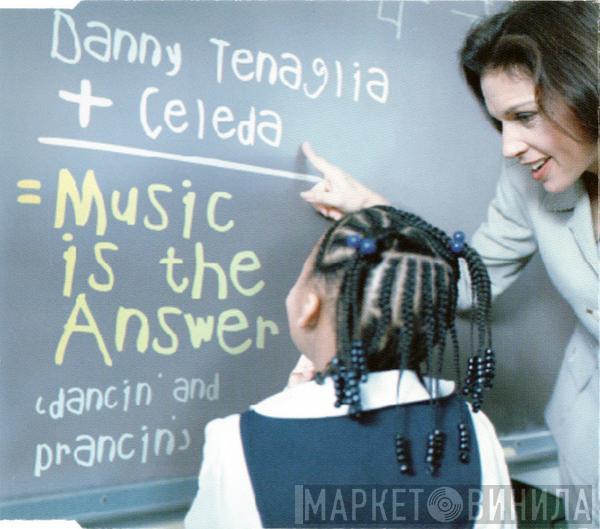+ Danny Tenaglia  Celeda  - Music Is The Answer (Dancin' And Prancin')