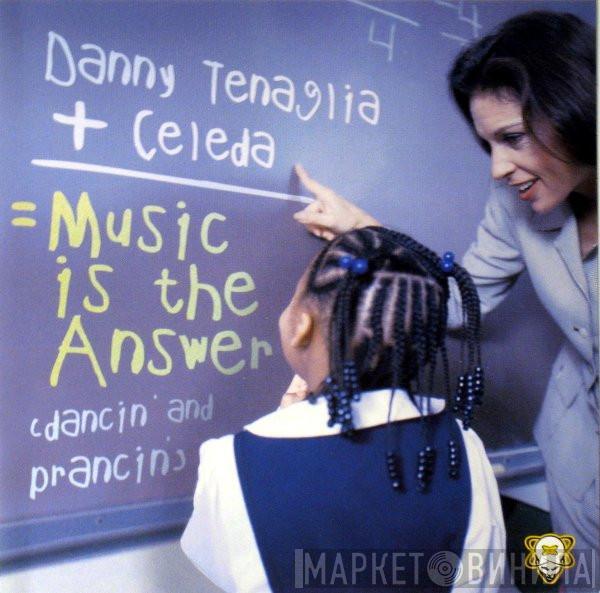 + Danny Tenaglia  Celeda  - Music Is The Answer (Dancin' And Prancin')