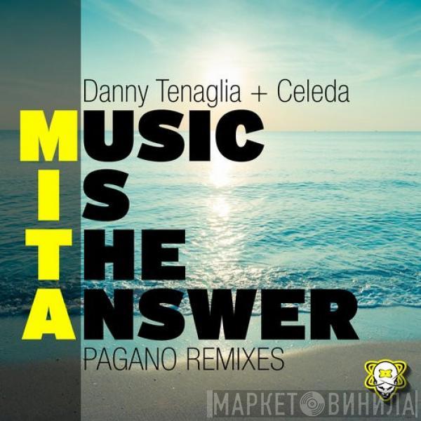 + Danny Tenaglia  Celeda  - Music Is The Answer (Pagano Remixes)