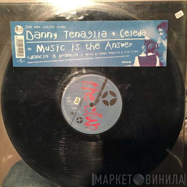 + Danny Tenaglia  Celeda  - Music Is The Answer