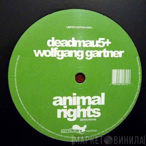 + Deadmau5  Wolfgang Gartner  - Animal Rights