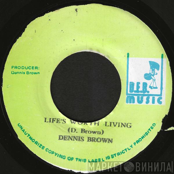 / Dennis Brown  D.E.B. Music Players  - Life's Worth Living / Easy Living