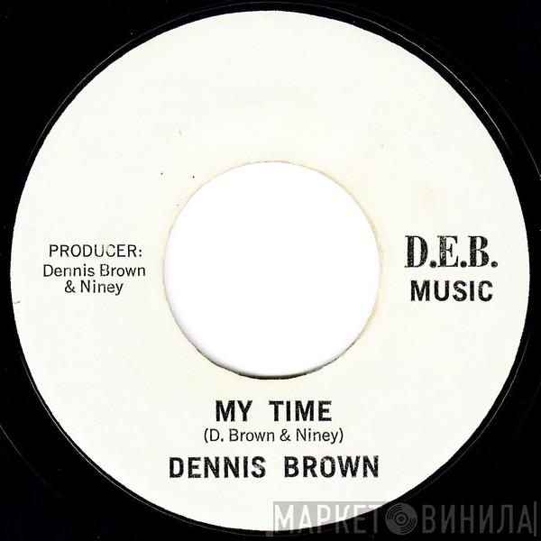 / Dennis Brown  D.E.B. Music Players  - My Time / Your Time