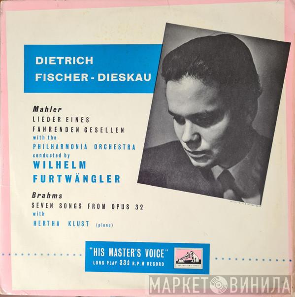 , Dietrich Fischer-Dieskau / Gustav Mahler , Johannes Brahms Conducted By Philharmonia Orchestra With Wilhelm Furtwängler  Hertha Klust  - Lieder Eines Fahrenden Gesellen / Seven Songs From Opus 32