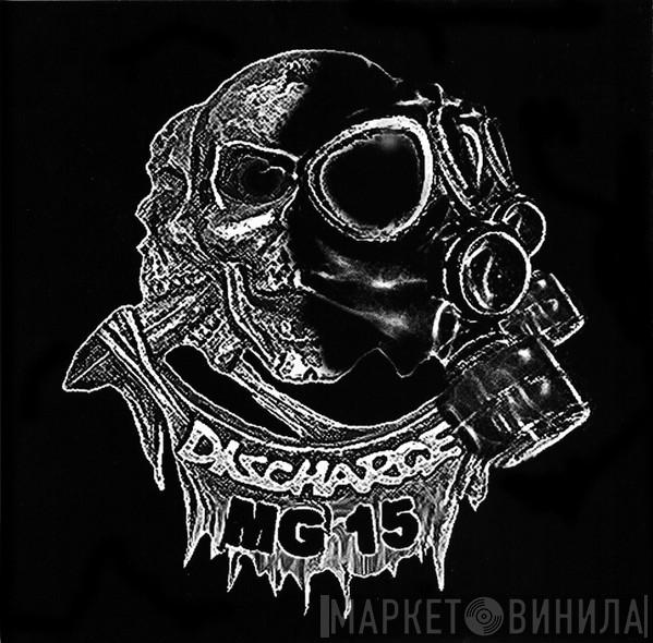 / Discharge  MG 15  - Discharge / MG 15