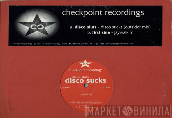 / Disco Sluts  First Sine  - Disco Sucks / Jaywalkin'