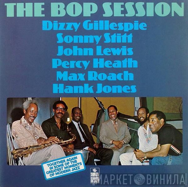 / Dizzy Gillespie / Sonny Stitt / John Lewis  / Percy Heath / Max Roach  Hank Jones  - The Bop Session