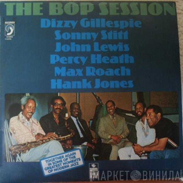 / Dizzy Gillespie / Sonny Stitt / John Lewis  / Percy Heath / Max Roach  Hank Jones  - The Bop Session