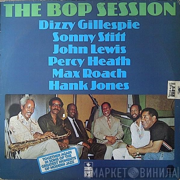 / Dizzy Gillespie / Sonny Stitt / John Lewis  / Percy Heath / Max Roach  Hank Jones  - The Bop Session