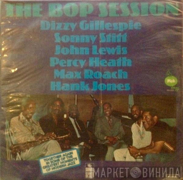 / Dizzy Gillespie / Sonny Stitt / John Lewis  / Percy Heath / Max Roach  Hank Jones  - The Bop Session