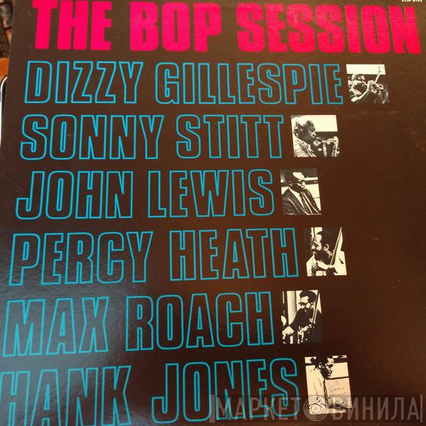 / Dizzy Gillespie / Sonny Stitt / John Lewis  / Percy Heath / Max Roach  Hank Jones  - The Bop Session