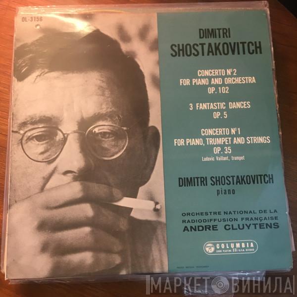 , Dmitri Shostakovich , Ludovic Vaillant , Orchestre National De France  André Cluytens  - Concerto N° 2 For Piano And Orchestra Op,102 / 3 Fantastic Dances Op.5 / Concerto N°1  For Piano, Trumpet And Strings Op.35