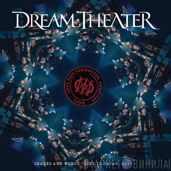 = Dream Theater  Dream Theater  - Lost Not Forgotten Archives: Images And Words – Live In Japan, 2017 = ロスト・ノット・フォゴトゥン・アーカイヴス：イメージズ・アンド・ワーズ 〜 ライブ・イン・ジャパン 2017