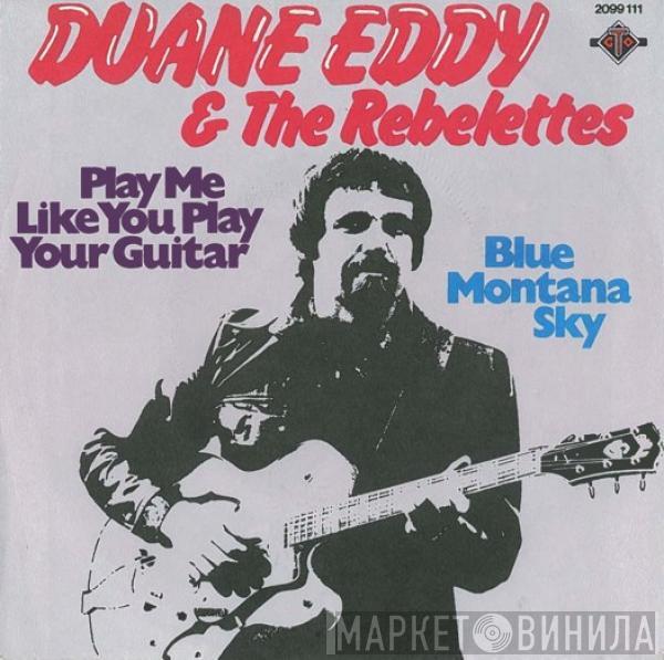 / Duane Eddy & The Rebelettes  Duane Eddy  - Play Me Like You Play Your Guitar / Blue Montana Sky