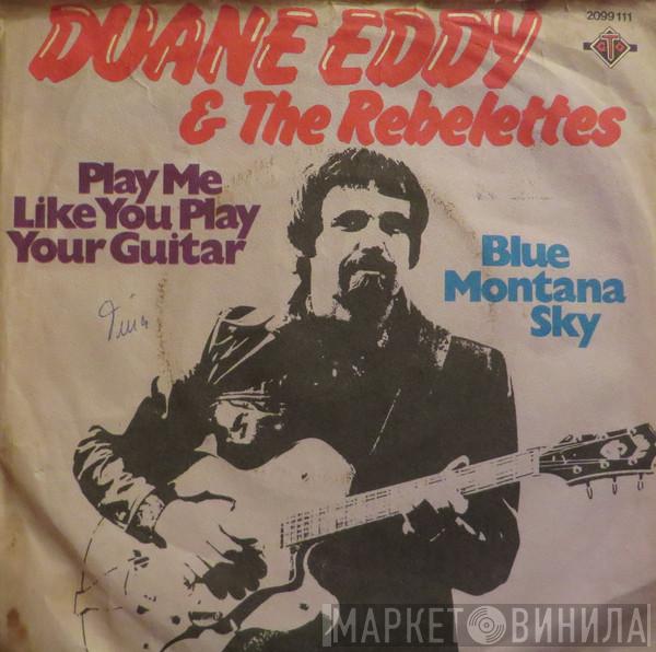 / Duane Eddy & The Rebelettes  Duane Eddy  - Play Me Like You Play Your Guitar / Blue Montana Sky
