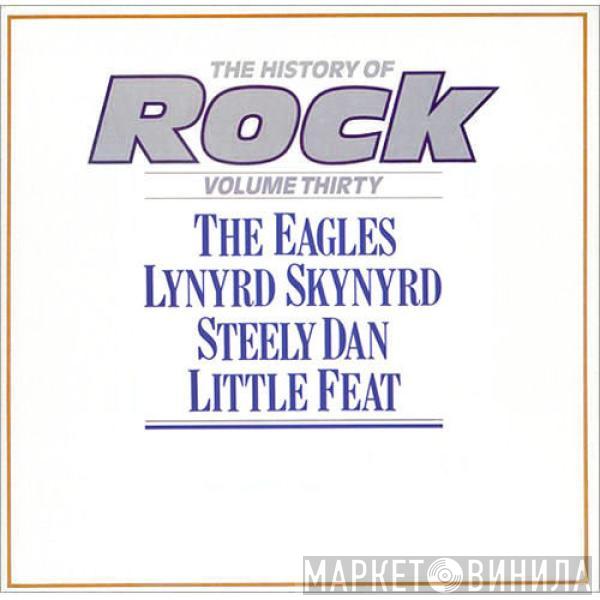 / Eagles / Lynyrd Skynyrd / Steely Dan  Little Feat  - The History Of Rock (Volume Thirty)