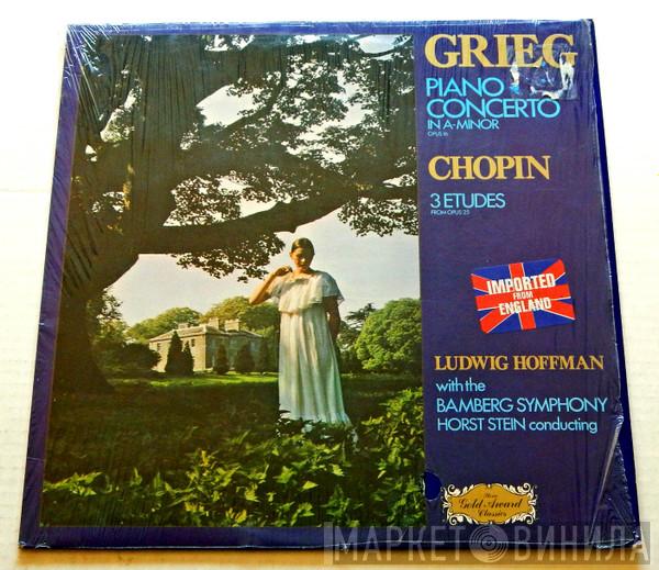 , Edvard Grieg , Frédéric Chopin With The Ludwig Hoffmann , Bamberger Symphoniker  Horst Stein  - Piano Concerto In A-Minor / 3 Etudes