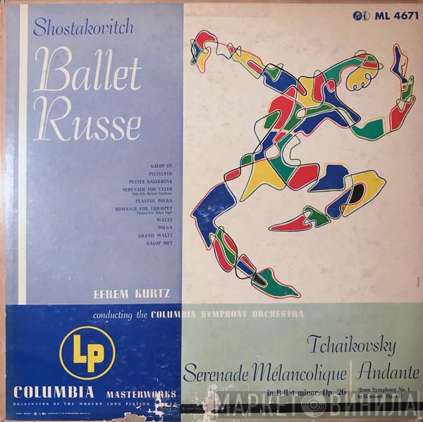 , Efrem Kurtz , Columbia Symphony Orchestra , Dmitri Shostakovich  Pyotr Ilyich Tchaikovsky  - Ballet Russe / Serenade Melancolique / Andante