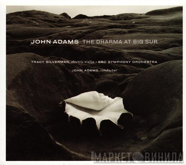 , Electric Violin John Adams , Tracy Silverman  BBC Symphony Orchestra  - The Dharma At Big Sur / My Father Knew Charles Ives