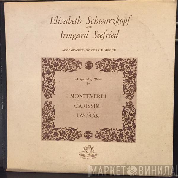 , Elisabeth Schwarzkopf , Irmgard Seefried / Gerald Moore , Claudio Monteverdi , Giacomo Carissimi  Antonín Dvořák  - A Recital Of Duets By Monteverdi / Carissimi / Dvořák