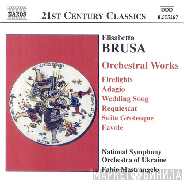 , Elisabetta Brusa , National Symphony Orchestra Of Ukraine  Fabio Mastrangelo  - Orchestral Works: Firelights / Adagio / Wedding Song / Requiescat / Suite Grotesque / Favole