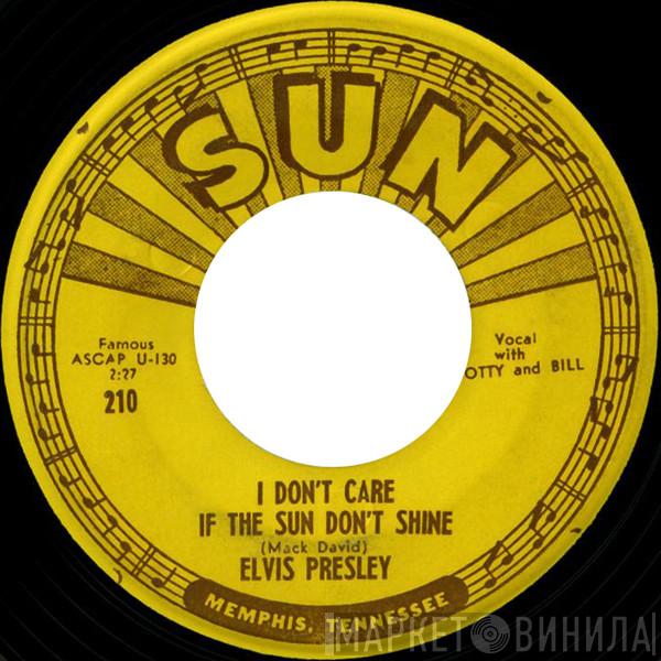 / Elvis Presley , Elvis Presley And Scotty Moore  Bill Black   - I Don't Care If The Sun Don't Shine / Good Rockin' Tonight