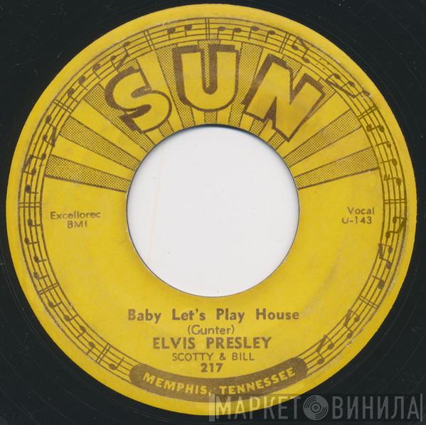 , Elvis Presley & Scotty Moore  Bill Black   - Baby Let's Play House / I'm Left, You're Right, She's Gone