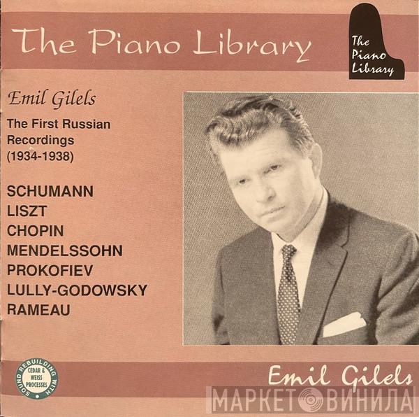 , Emil Gilels / Robert Schumann / Franz Liszt / Frédéric Chopin / Felix Mendelssohn-Bartholdy / Sergei Prokofiev / Jean-Baptiste Loeillet  Jean-Philippe Rameau  - The First Russian Recordings (1934-1938)