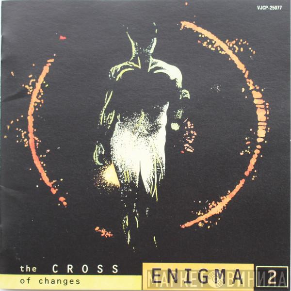 = Enigma  Enigma  - The Cross Of Changes = エニグマ２～ザ・クロス・オブ・チェンジズ