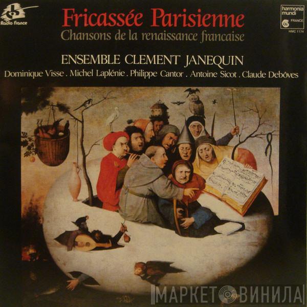 / Ensemble Clément Janequin / Dominique Visse / Michel Laplénie / Philippe Cantor / Antoine Sicot  Claude Debôves  - Fricassée Parisienne