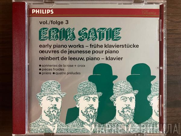 , Erik Satie  Reinbert de Leeuw  - Early Piano Works - Frühe Klavierstücke - Œuvres De Jeunesse Pour Piano Vol. /Folge 3