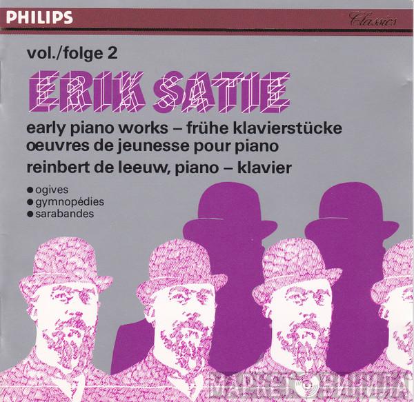 • Erik Satie  Reinbert de Leeuw  - Early Piano Works = Frühe Klavierstücke = Œuvres De Jeunesse Pour Piano Vol./Folge 2