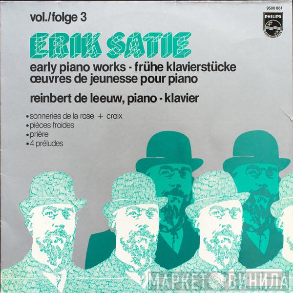 , Erik Satie  Reinbert de Leeuw  - Early Piano Works Vol./Folge 3