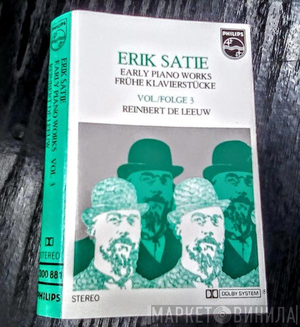 , Erik Satie  Reinbert de Leeuw  - Early Piano Works Vol./Folge 3